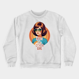 I'm Not Like Other Girls Crewneck Sweatshirt